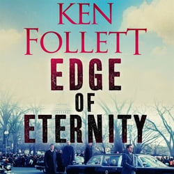 Edge of Eternity - The Gripping, Epic Novel From International No.1 Bestseller Ken Follett