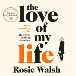 The Love of My Life - Another OMG love story from the million copy bestselling author of The Man Who Didn't Call