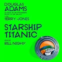 Douglas Adams's Starship Titanic - From the Minds Behind The Hitchhiker's Guide to the Galaxy and Monty Python