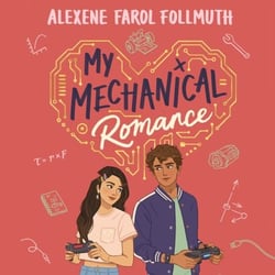 My Mechanical Romance - An Opposites-attract YA Romance from the Bestselling Author of The Atlas Six