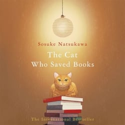 The Cat Who Saved Books - The heartwarming first title in the bestselling Japanese series – a must for book lovers everywhere
