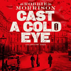 Cast a Cold Eye - A Gritty Historical Crime Thriller Set in 1930s Glasgow