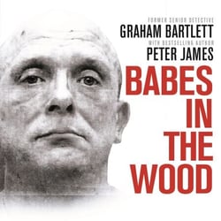 Babes in the Wood - Two girls murdered. A guilty man walks free. Can the police get justice?