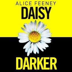 Daisy Darker - From The Sunday Times bestselling Author Of Beautiful Ugly And His &amp; Hers