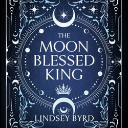 The Moon Blessed King - A lyrical fantasy adventure where two nations are divided by war but could be saved by love