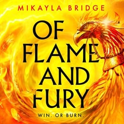 Of Flame and Fury - Racing, phoenixes, enemies-to-lovers romance. Don't miss the hottest YA fantasy of the year!