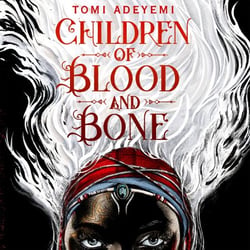 Children of Blood and Bone - The bestselling West African-inspired YA fantasy, soon to be a major movie