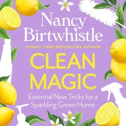 Clean Magic - Essential New Tricks for a Sparkling Green Home. THE INSTANT #1 SUNDAY TIMES BESTSELLER