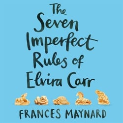 The Seven Imperfect Rules of Elvira Carr - A big-hearted and charming story about ordinary lives