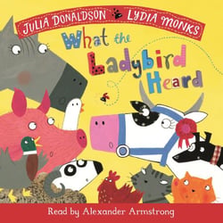 What the Ladybird Heard - Laugh out loud rhyming adventures on the farm!