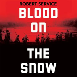 Blood on the Snow - The Russian Revolution 1914-1924