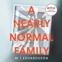 A Nearly Normal Family - A Gripping, Page-turning Thriller with a Shocking Twist - now a major Netflix TV series