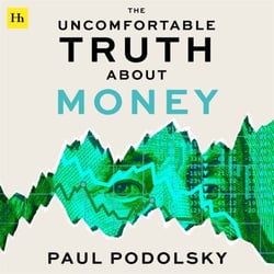 The Uncomfortable Truth About Money - A lifetime of financial lessons for everyday investors