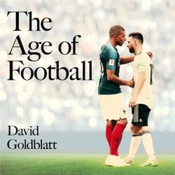 The Age of Football - The Global Game in the Twenty-first Century