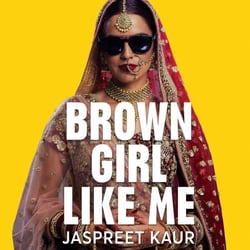 Brown Girl Like Me - The Essential Guidebook and Manifesto for South Asian Girls and Women