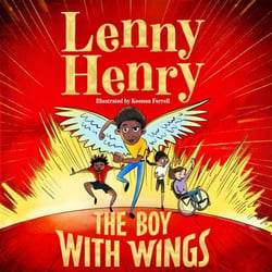The Boy With Wings - The laugh-out-loud, extraordinary adventure from Lenny Henry