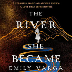 The River She Became - The No.1 bestselling fae fantasy hit of the summer!