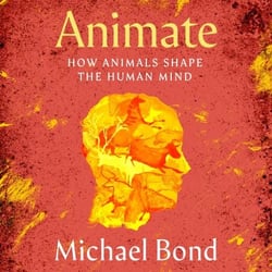 Animate - How Animals Shape the Human Mind