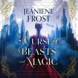 A Curse of Beasts and Magic - A Beauty and the Beast romantasy reimagining like you've never experienced before!