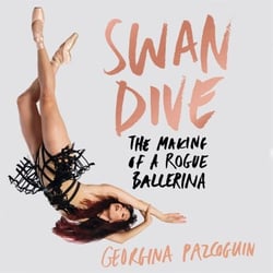 Swan Dive - The Making of a Rogue Ballerina