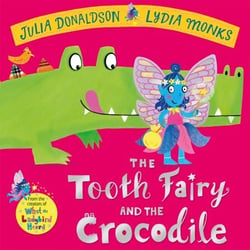The Tooth Fairy and the Crocodile - a magical adventure - the perfect gift for any child with a wobbly tooth!