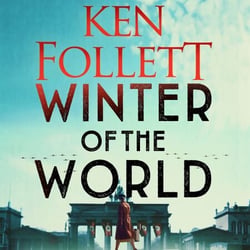 Winter of the World - A Gripping Epic From The Number One Bestselling Author
