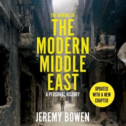 The Making of the Modern Middle East - a fascinating personal account of the region’s complex history, politics, and power games