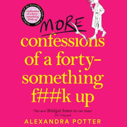 More Confessions of a Forty-Something F**k Up - The WTF AM I DOING NOW? Follow Up to the Runaway Bestseller