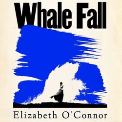 Whale Fall - The heartbreaking historical fiction and BBC Between The Covers book club pick