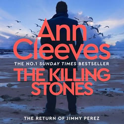 The Killing Stones - Detective Jimmy Perez is Back in a New Gripping Mystery from the Sunday Times Bestseller