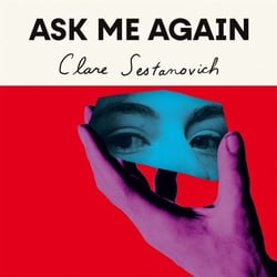 Ask Me Again - A beautiful, observant coming-of-age tale about the relationships and the choices that define us