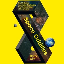Space Oddities - The Mysterious Anomalies Challenging Our Understanding Of The Universe
