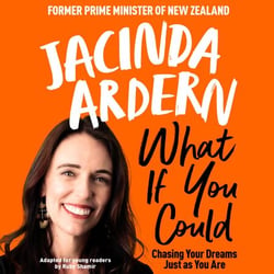 What If You Could - An inspiring guide to chasing your dreams, by the former Prime Minister of New Zealand