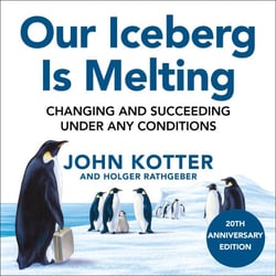 Our Iceberg Is Melting - Changing and Succeeding Under Any Conditions: 20th Anniversary Edition