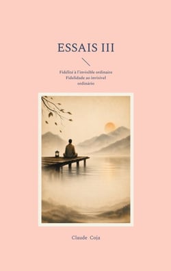 Essais III - Fidélité à l'invisible ordinaire  -   Fidelidade ao invisivel ordinário