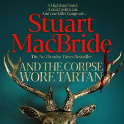 And the Corpse Wore Tartan - The Pulse-Pounding Detective Spin-off From The Number One Sunday Times Bestselling Logan McRae Series