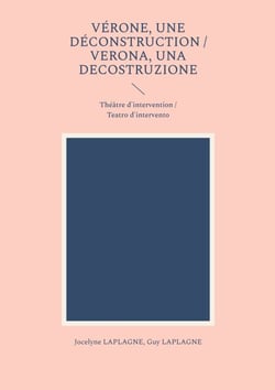Vérone, une déconstruction / Verona, una decostruzione - Théâtre d'intervention / Teatro d'intervento
