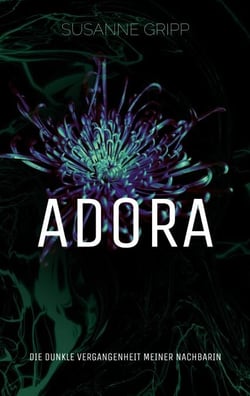 Adora - Die dunkle Vergangenheit meiner Nachbarin