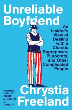 Unreliable Boyfriend - An Insider's View of Dealing with a Chaotic Superpower, Plutocrats, and Other Complicated People