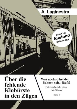 Über die fehlende Klobürste in den Zügen - Was noch so bei den Bahnen sch... läuft. Erlebnisbericht eines Lokführers