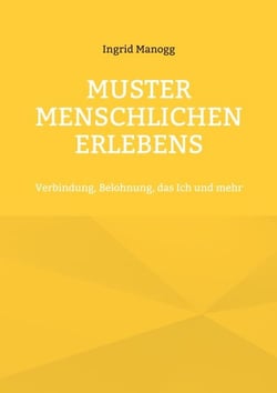 Muster menschlichen Erlebens - Verbindung, Belohnung, das Ich und mehr
