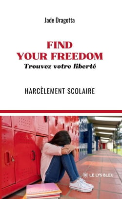 FIND YOUR FREEDOM: - Trouvez votre liberté - Harcèlement scolaire
