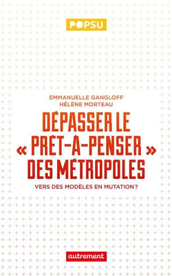 Dépasser le prêt-à-penser des métropoles