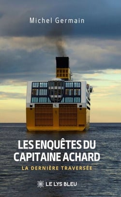 Les enquêtes du capitaine Achard - La dernière traversée