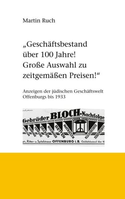 Geschäftsbestand über 100 Jahre! Grosse Auswahl zu zeitgemäßen Preisen! - Werbeanzeigen der jüdischen Geschäftswelt Offenburgs bis 1933.