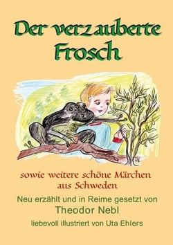 Der verzauberte Frosch - sowie weitere schöne Märchen aus Schweden