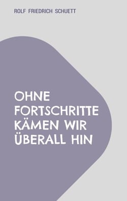 Ohne Fortschritte kämen wir überall hin - Geschwind verschwindet am schnellsten