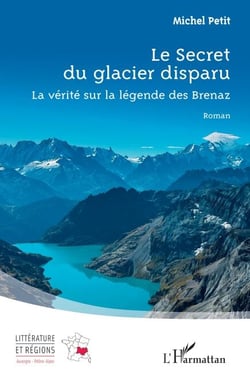 Le Secret du glacier disparu - La vérité sur la légende des Brenaz