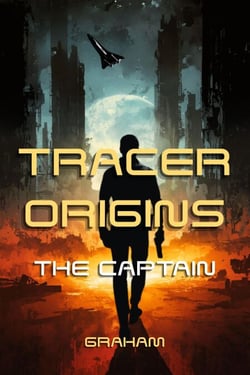 Tracer Origins: The Captain - Tracer Origins, #1