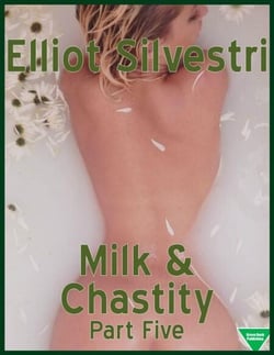Milk &amp; Chastity (Part Five)
